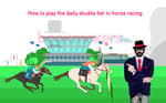 How to Bet a Daily Double Bet in Horse Racing Featured Image